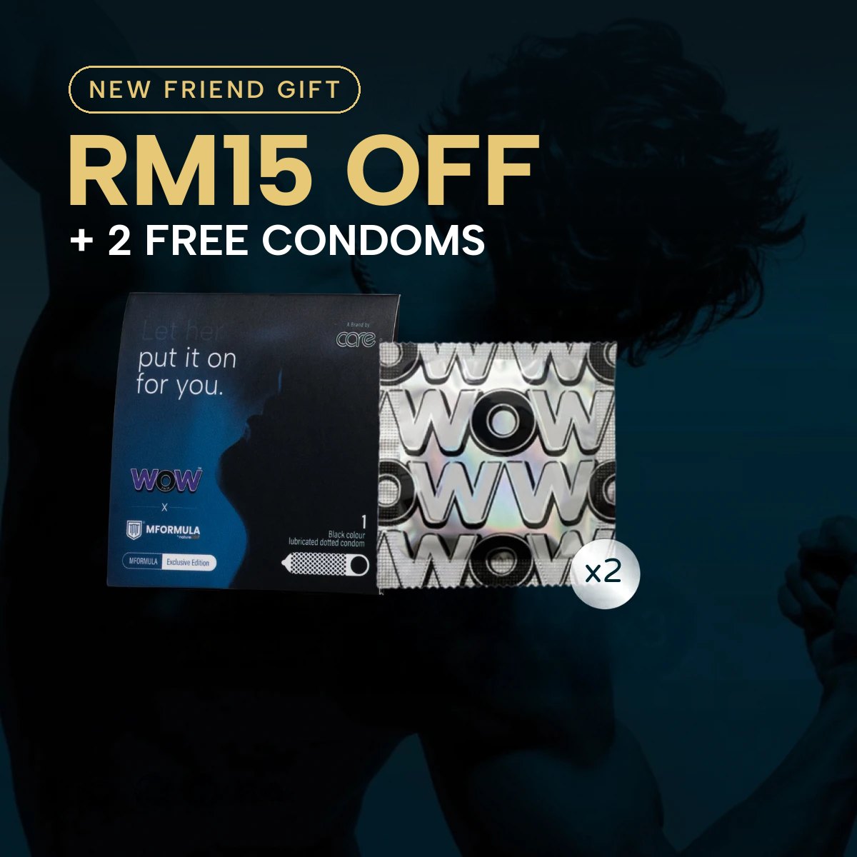 RM15 off + 2 WoW condoms free